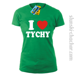 I love Tychy koszulka damska z nadrukiem - green