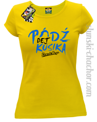 Pódź dej kusika - Koszulka damska żółty