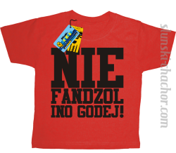 Nie fandzol ino godej! koszulka dziecięca z nadrukiem- red