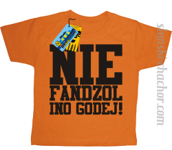 Nie fandzol ino godej! koszulka dziecięca z nadrukiem- orange