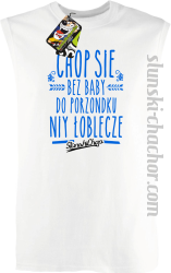 Chop się bez baby do porzondku niy łoblecze - Bezrękawnik męski biały
