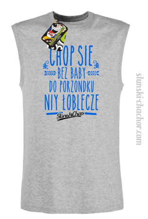 Chop się bez baby do porzondku niy łoblecze - Bezrękawnik męski