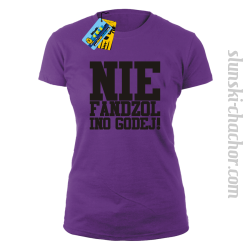 Nie fandzol ino godej! damska koszulka z nadrukiem-purple
