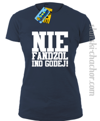 Nie fandzol ino godej! damska koszulka z nadrukiem-navy blue