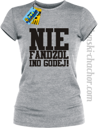 Nie fandzol ino godej! damska koszulka z nadrukiem-ash