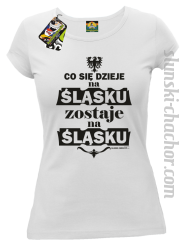 Co się dzieje na Śląsku zostaje na Śląsku - Koszulka damska biała 
