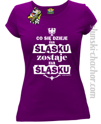Co się dzieje na Śląsku zostaje na Śląsku - Koszulka damska fiolet 