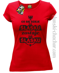 Co się dzieje na Śląsku zostaje na Śląsku - Koszulka damska czerwona 