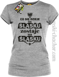 Co się dzieje na Śląsku zostaje na Śląsku - Koszulka damska melanż 