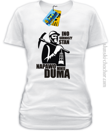 Ino górniczy stan napawo mnie dumą koszulka damska z nadrukiem - white