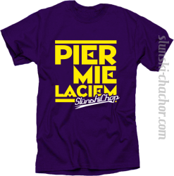 Pier Mie Laciem - Ślunski Chop Kolekcyja - koszulka męska 