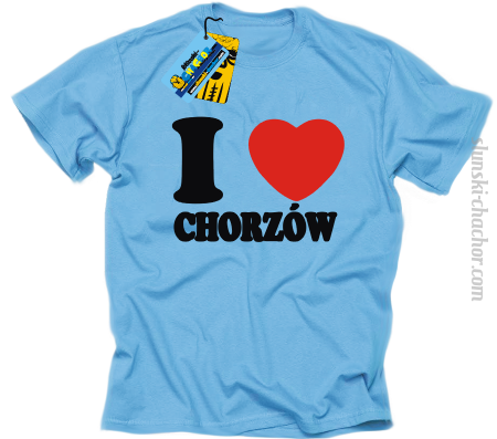 I love Chorzów - koszulka męska z nadrukiem 