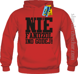 Nie fandzol ino godej! bluza męska z nadrukiem-red