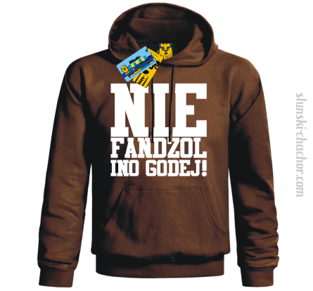 Nie fandzol ino godej! bluza męska z nadrukiem-brown