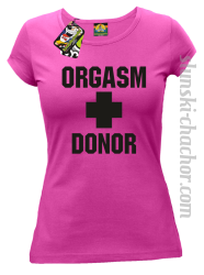 Orgasm Donor - Koszulka damska fuchsia