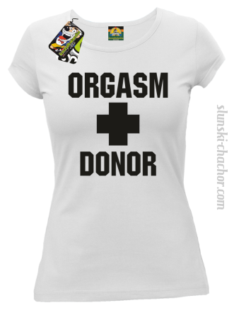 Orgasm Donor - Koszulka damska biała