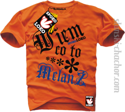 Wiem co to melanż  koszulka męska z nadrukiem - orange