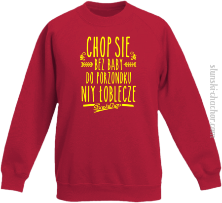 Chop się bez baby do porzondku niy łoblecze - Bluza dziecięca STANDARD