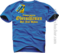 Zawsze wierny oberschlesien był-jest-będzie koszulka męska z nadrukiem-blue