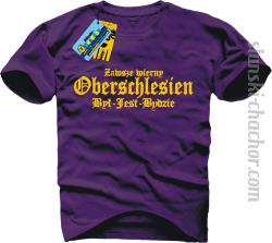 Zawsze wierny oberschlesien był-jest-będzie koszulka męska z nadrukiem-purple
