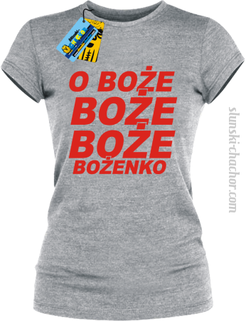 O Boże Boże Boże Bożenko - koszulka damska z nadrukiem Nr SLCH00035DK