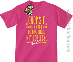 Chop się bez baby do porzondku niy łoblecze - Koszulka dziecięca fuchsia