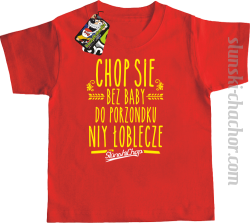 Chop się bez baby do porzondku niy łoblecze - Koszulka dziecięca red