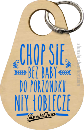 Chop się bez baby do porzondku niy łoblecze - Brelok