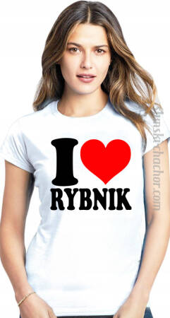 I love Rybnik - koszulka damska z nadrukiem
