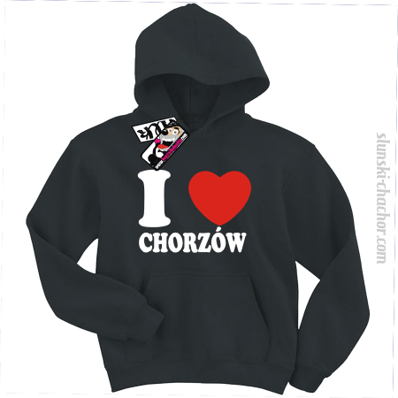 I love Chorzów - bluza dziecięca z nadrukiem 