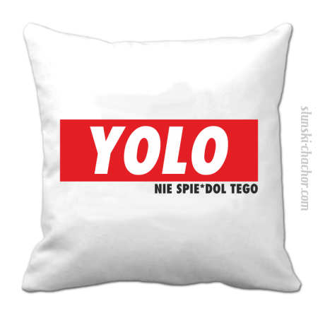 YOLO i nie spie#dol tego - poduszka 