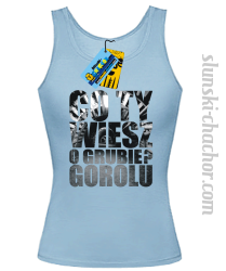 Co Ty wiesz o grubie?gorolu top damski z nadrukie-sky blue