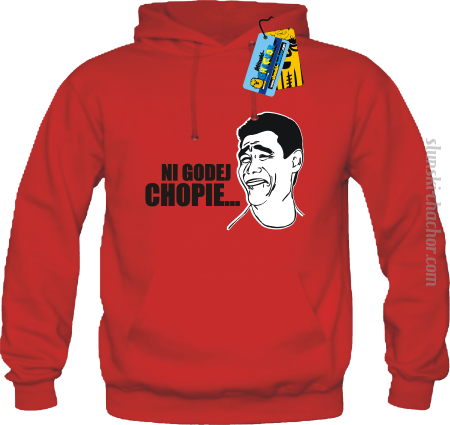 Ni godej chopie... - bluza męska z nadrukiem Nr SLCH00041MB