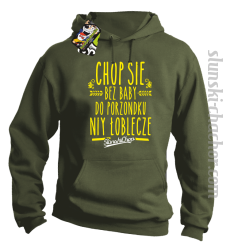 Chop się bez baby do porzondku niy łoblecze - Bluza męska z kapturem khaki