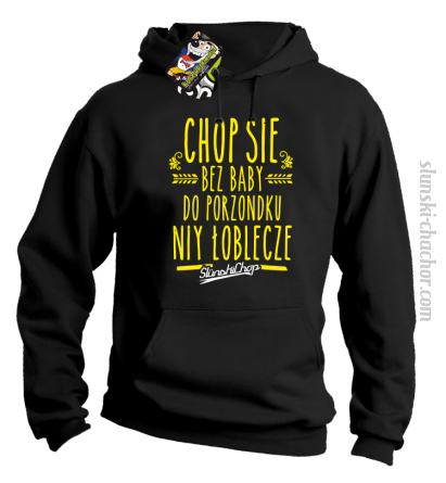 Chop się bez baby do porzondku niy łoblecze - Bluza męska z kapturem czarny