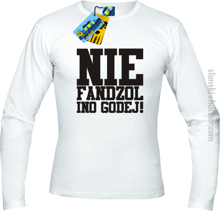 Nie fandzol ino godej ! - longsleeve męska z nadrukiem Nr SLCH00001ML