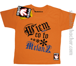 Wiem co to melanż koszulka dziecięca z nadrukiem - orange