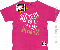 Wiem co to melanż koszulka dziecięca z nadrukiem - pink