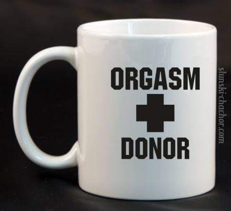 Orgasm Donor - Kubek ceramiczny