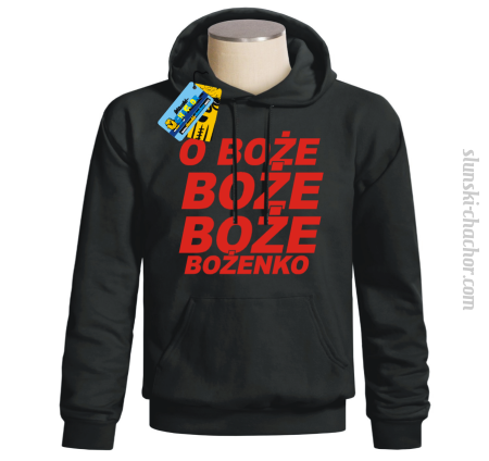 O Boże Boże Boże Bożenko - bluza męska z nadrukiem Nr SLCH00035MB