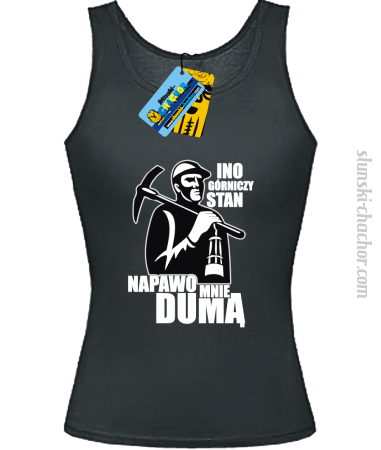 Ino górniczy stan napawo mnie dumą - topy damski z nadrukiem Nr SLCH00014DT