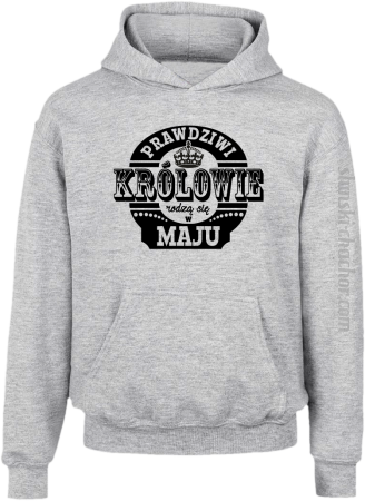 Prawdziwi KRÓLOWIE rodzą się w Maju - Bluza dziecięca z kapturem 