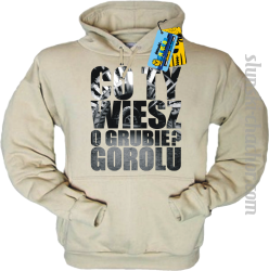 Co Ty wiesz o grubie?gorolu bluza męski z nadrukie-beige