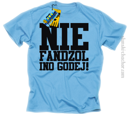Nie fandzol ino godej ! - koszulka męska z nadrukiem Nr SLCH00001MK