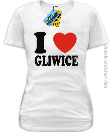 I love Gliwice - koszulka damska