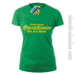 Zawsze wierny oberschlesien był-jest-będzie- koszulka damska z nadrukiem-green
