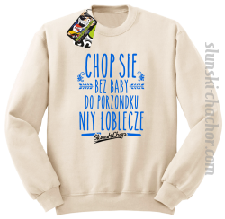 Chop się bez baby do porzondku niy łoblecze - Bluza męska STANDARD beż