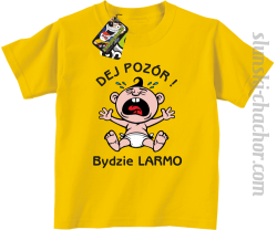 Dej Pozór Bydzie Larmo - Koszulka dziecięca żółta 