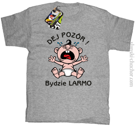 Dej Pozór Bydzie Larmo - Koszulka dziecięca 
