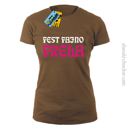 Fest Fajno Frela - koszulka damska z nadrukiem